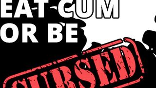 Eat Cum or be Cursed CEI Training