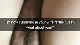 I'm Filling your Cheating Wife Pussy with my Hot Cum. what about you Hubby? [cuckold. Snapchat]