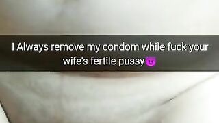 I always took off condom while fuck you wife and cum in her