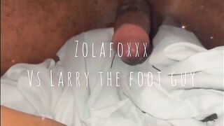 Larry the foot guy Vs Zolafoxxx