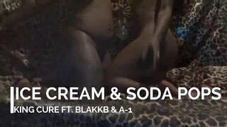 Ice Cream & Soda Pops Music Video King Cure FT. BlakkB & A1 Seranno